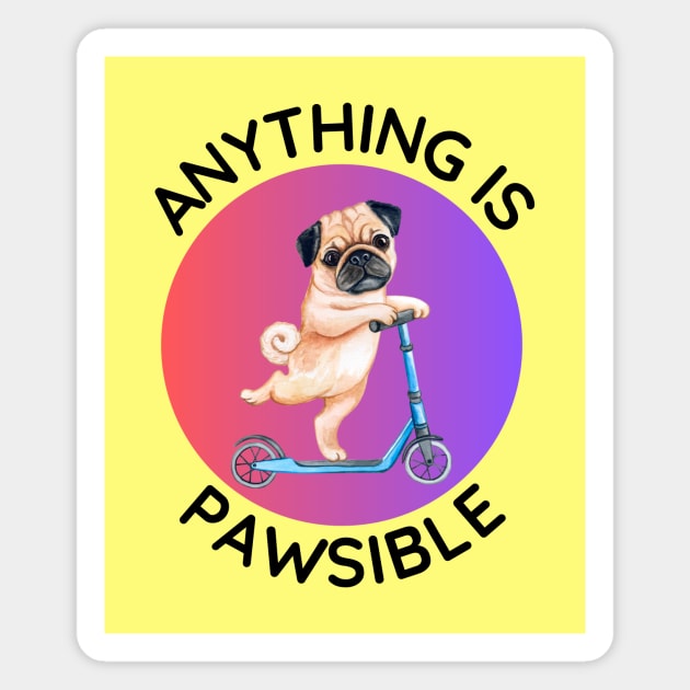 Anything Is Pawsible | Cute Dog Pun Magnet by Allthingspunny